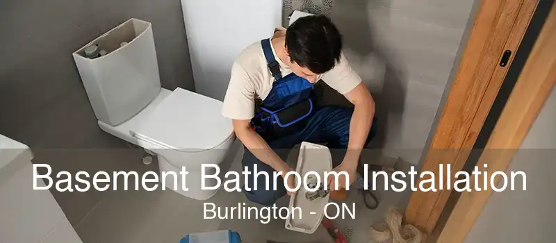 Basement Bathroom Installation Burlington - ON