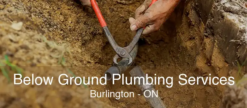 Below Ground Plumbing Services Burlington - ON