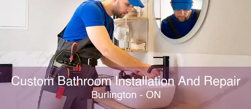 Custom Bathroom Installation And Repair Burlington - ON