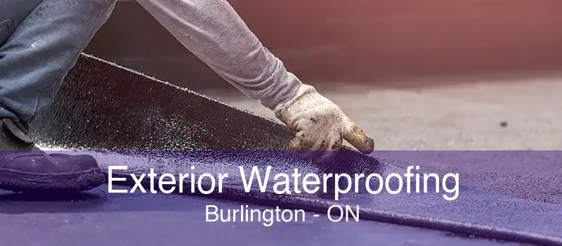 Exterior Waterproofing Burlington - ON