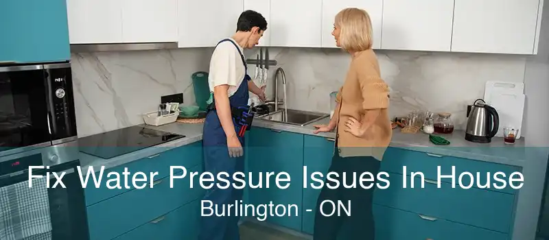 Fix Water Pressure Issues In House Burlington - ON