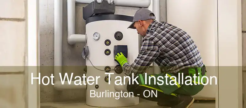 Hot Water Tank Installation Burlington - ON