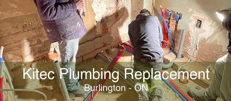 Kitec Plumbing Replacement Burlington - ON