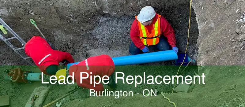 Lead Pipe Replacement Burlington - ON