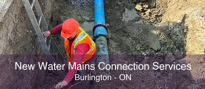 New Water Mains Connection Services Burlington - ON