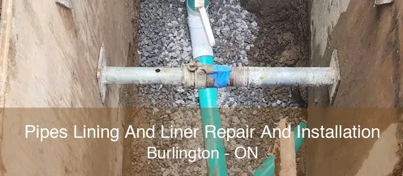 Pipes Lining And Liner Repair And Installation Burlington - ON