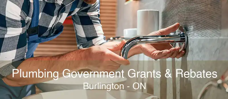 Plumbing Government Grants & Rebates Burlington - ON