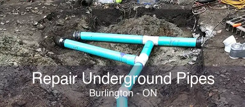 Repair Underground Pipes Burlington - ON