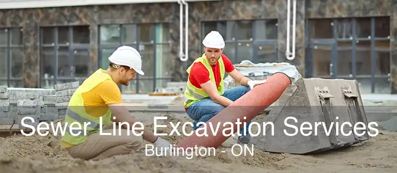 Sewer Line Excavation Services Burlington - ON