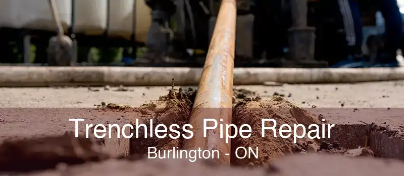 Trenchless Pipe Repair Burlington - ON