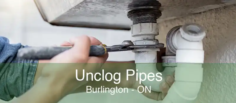 Unclog Pipes Burlington - ON