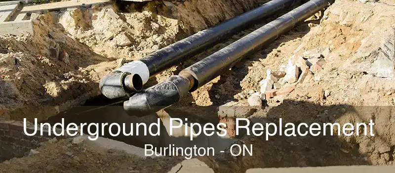 Underground Pipes Replacement Burlington - ON