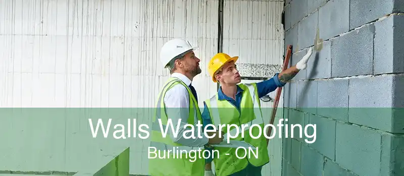 Walls Waterproofing Burlington - ON