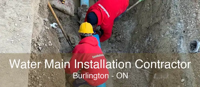 Water Main Installation Contractor Burlington - ON