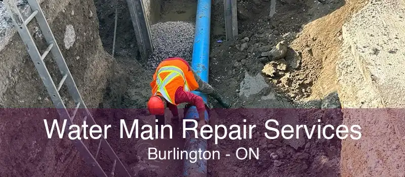 Water Main Repair Services Burlington - ON