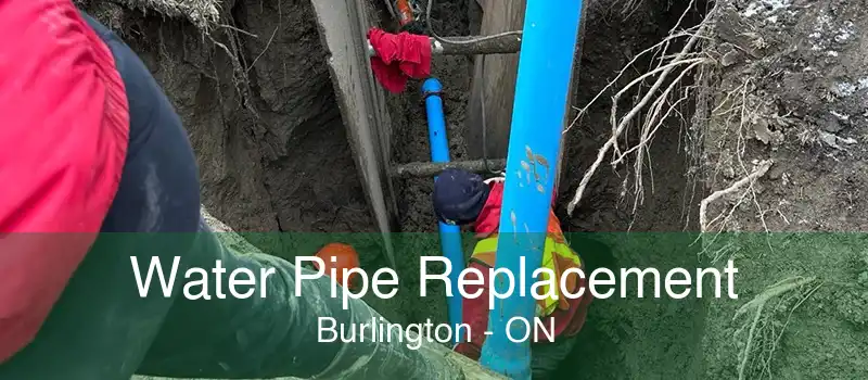 Water Pipe Replacement Burlington - ON